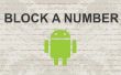 Comment faire pour bloquer un numéro sur Android