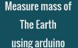 Comment mesurer la masse de la terre à l’aide d’arduino. 