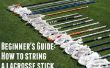 Guide du débutant : Comment String un bâton de crosse en 30 minutes ou moins