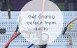 Obtenir la sortie analogique du Signal Audio