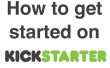 Comment débuter sur Kickstarter