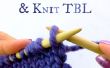 Comment tricoter TBL & Knit TBL (à travers le brin arrière) ! 