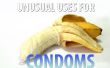 Utilisations inhabituelles pour préservatifs