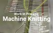 Travaux en cours : la Machine à tricoter