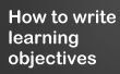 Comment écrire les objectifs d’apprentissage