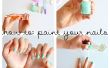 Comment peindre vos ongles