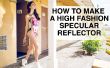 Comment faire un réflecteur spéculaire de haute couture