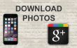 Comment faire pour télécharger des photos depuis Google Plus sur Mobile App