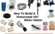 Comment construire un chauffe-eau maison