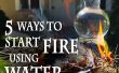 5 façons d’allumer un feu, l’eau