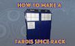 Comment faire un TARDIS rack à épices