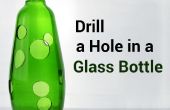 Comment percer un trou dans une bouteille en verre