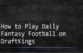 Comment jouer Daily Fantasy Football sur DraftKings (succès non garanti)