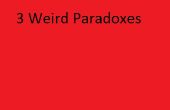 3 Paradoxes bizarres