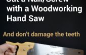 Couper les clous ou les vis avec une scie à main pour travailler le bois